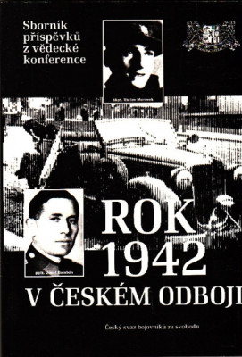 Rok 1942 v českém odboji  - Sborník příspěvků z vědecké konference