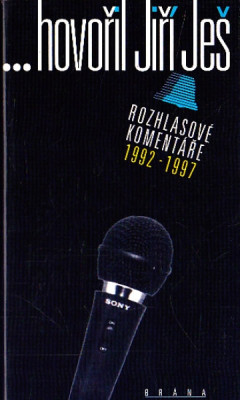 Hovořil Jiří Ješ - Rozhlasové komentáře 1992 - 1997