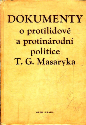 Dokumenty o protilidové a protinárodní politice T.G. Masaryka