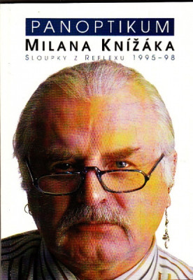 Panoptikum Milana Knížáka - sloupky z reflexu 1995 - 98
