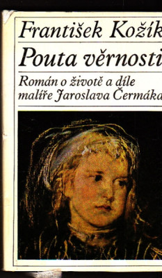 Pouta věrnosti - román o životě a díle malíře Jaroslava Čermáka