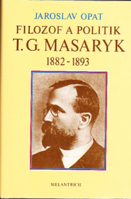 Filozof a politik T. G. Masaryk 1882 - 1893