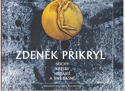 Zdeněk Přikryl. Sochy, kresby, medaile a jiné básně