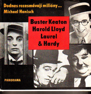 Dodnes rozesmívají milióny... Buster Keaton, Harold Lloyd, Laurel a Hardy