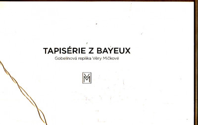 Tapisérie z Bayeux - Gobelínová replika Věry Mičkové