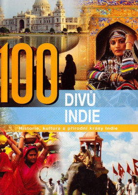 100 divů Indie. Historie, kultura a přírodní krásy Indie