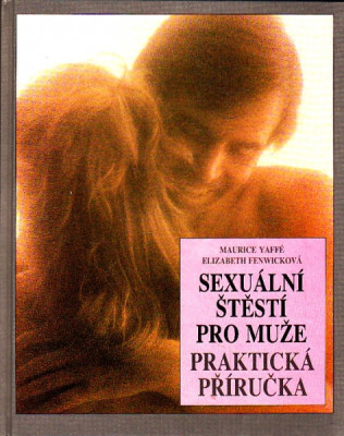 Sexuální štěstí pro muže - Praktická příručka