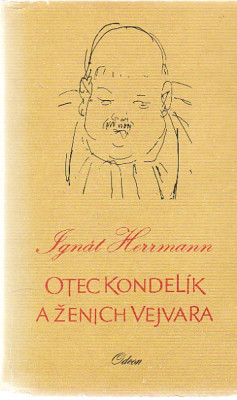 Otec Kondelík a ženich Vejvara. Drobné příběhy ze života spořádané pražské rodiny