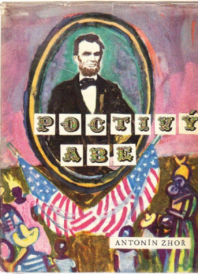 Poctivý Abe. Vyprávění o životě Abrahama Lincolna, osvoboditele černochů (1809–1865)
