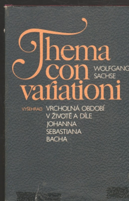 Thema con variationi - Vrcholná období v životě a díle Johanna Sebastiana Bacha