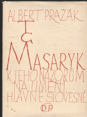 T. G. Masaryk k jeho názorům na umění, hlavně slovesné