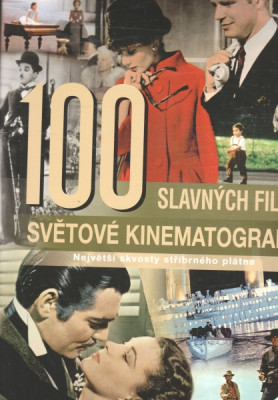 100 slavných filmů světové kinematografie - Největší skvosty stříbrného plátna