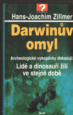 Darwinův omyl - Archeologické vykopávky dokazují: Lidé a dinosauři žili ve stejné době