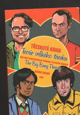 Třeskutá kniha Teorie velkého třesku - Nestydatě neautorizovaný průvodce televizním seriálem The Big Bang Theory
