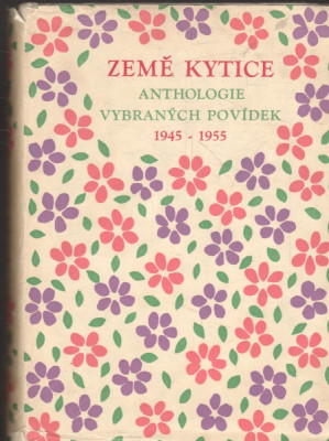 Země kytice - Anthologie vybraných českých povídek 1945-1955