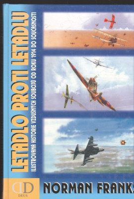 Letadlo proti letadlu - Ilustrovaná historie vzdušných soubojů od roku 1914 do současnosti