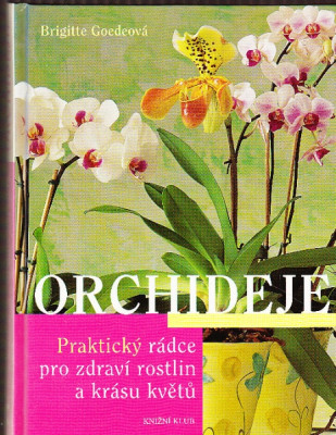 Orchideje - praktický rádce pro zdraví rostlin a krásu květů