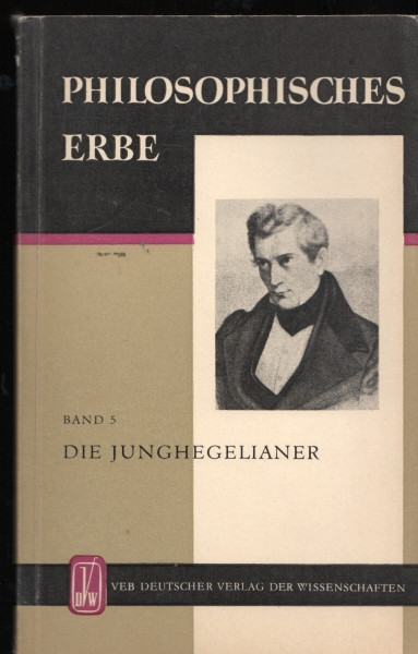 Philosophisches Erbe - Die Jungehegelianer (Strauss, Bauer, Ruge) - Ausgewählte Texte