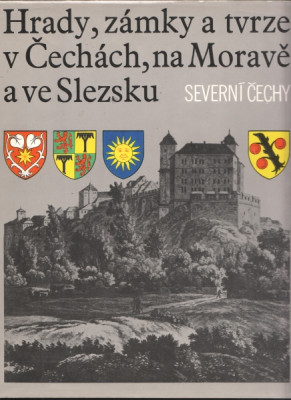 Hrady, zámky a tvrze v Čechách, na Moravě a ve Slezsku - Severní čechy 