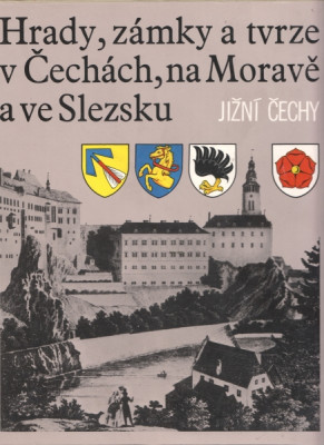Hrady, zámky a tvrze v Čechách, na Moravě a ve Slezsku - Jižní čechy