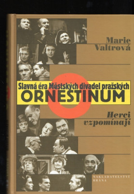 Slavná éra Městských divadel pražských - Ornestinum - Herci vzpomínají