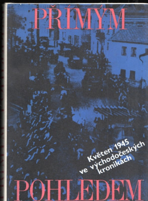 Přímým pohledem - Květen 1945 ve východočeských kronikách