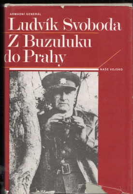 Ludvík Svoboda z Buzuluku do Prahy
