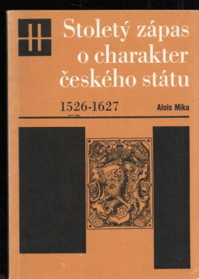 Stoletý zápas o charakter českého státu 1526 - 1627