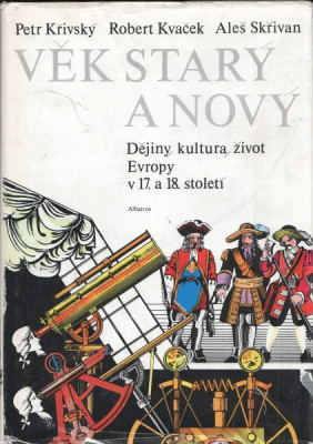 Věk starý a nový - Dějiny, kultura, život Evropy v 17. a 18. století