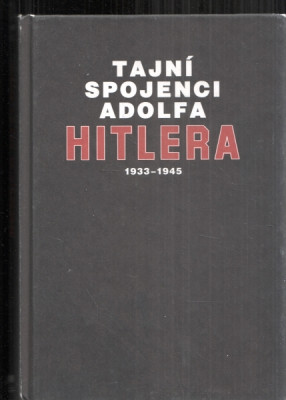 Tajní spojenci Adolfa Hitlera 1933 - 1945