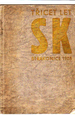 30 let S. K. Strakonice 1908