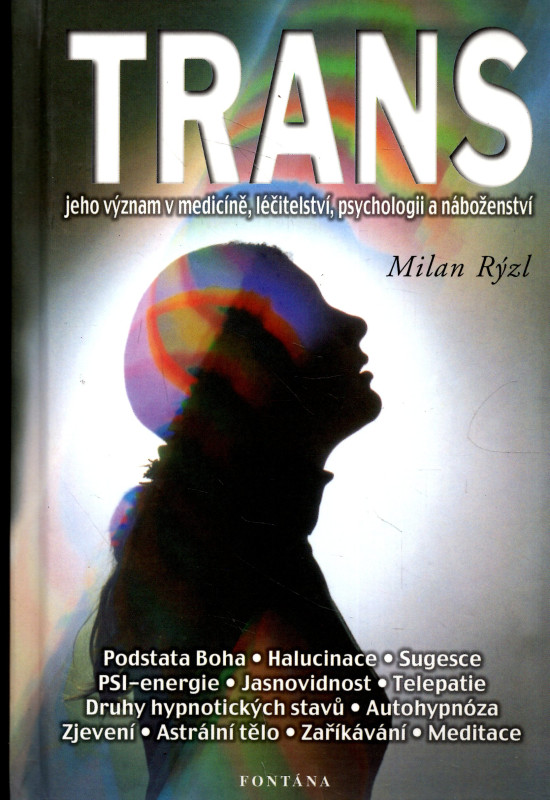 Trans - jeho význam v medicíně, léčitelství, psychologii a náboženství.