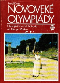 Novoveké olympiády (Olympijské hry a ich hrdinovia od Atén po Moskvu)