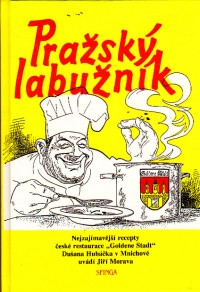 Pražský labužník (Nejzajímavější recepty české restaurace „Goldene Stadt” Dušana Hubáčka v Mnichově
