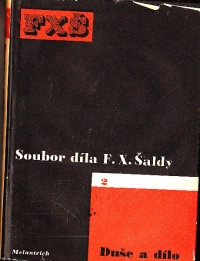 Soubor díla F. X. Šaldy - Duše a dílo