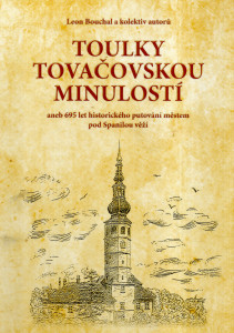 Toulky tovačovskou minulostí aneb 695 let historického putování městem pod Spanilou věží