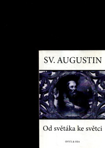 Sv. Augustin Od světáka ke světci