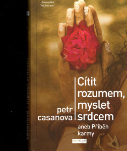 Cítit rozumem, myslet srdcem, aneb, Příběh karmy