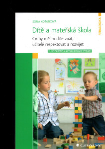 Dítě a mateřská škola - Co by měli rodiče znát, učitelé respektovat a rozvíjet 