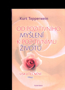 Od pozitivního myšlení k pozitivnímu životu