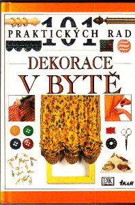 101 praktických rad - dekorace v bytě