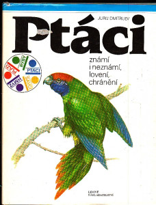 Ptáci známí a neznámí, lovení, chránění