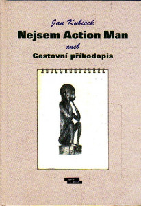 Nejsem Action Man aneb Cestovní příhodopis