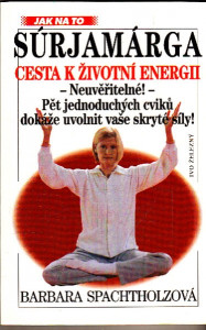 Súrjamárga - cesta k životní energii - Neuvěřitelné ! Pět jednoduchých sviků dokáže uvolnit vaše skryté síly !