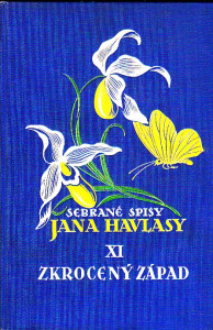 Sebrané spisy Jana Havlasy XI., - Zkrocený západ