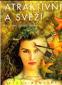 Atraktivní a svěží i po třiceti, čtyřiceti, padesáti ...