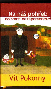 Na náš pohřeb do smrti nezapomenete!