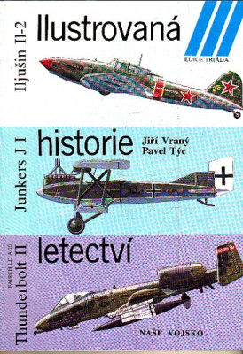 Ilustrovaná historie letectví - Thunderbolt II, Junkers J I, Iljušin Il-2