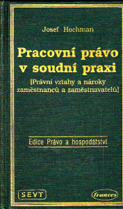 Pracovní právo v soudní praxi (právní vztahy a nároky zaměstnanců a zaměstnavatelů)