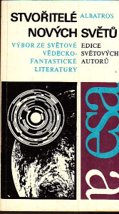 Stvořitelé nových světů (výbor ze světové vědecko-fantastické literatury)